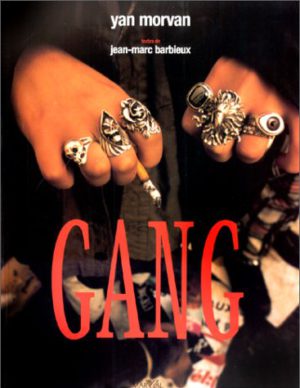 Gang, Yan Morvan et Jean-Marc Barbieux